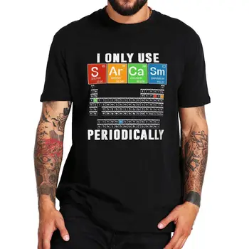 Es izmantoju Sarkasmu Periodiski T Krekls Retro Smieklīgi Ķīmijas Zinātnes Pun Geek, t-veida Topi Vasaras Kokvilnas Mīksta Unisex T-krekls