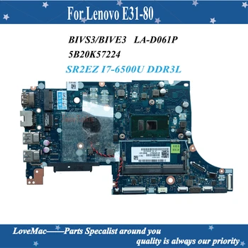 Augstas kvalitātes FRU: 5B20K57224 Lenovo E31-80 Klēpjdators Mātesplatē BIVS3/BIVE3 LA-D061P SR2EZ I7-6500U DDR3L 100% pārbaudīta